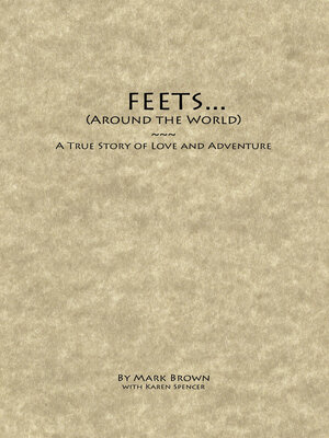 cover image of FEETS...Around the World: a True Story of Love and Adventure